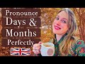 Pronounce the days and the months PERFECTLY! ( + British culture!)  | British Accent