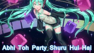Abhi Toh Party Shuru Hui Hai - Nightcore