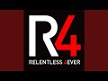 R4: Relentless 4ever