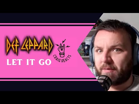 DEF LEPPARD - LET IT GO - CRAIG REACTS