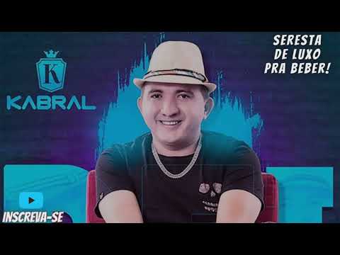 KABRAL O REI DA SERESTA - PRA RELEMBRAR E COMER ÁGUA 🍻