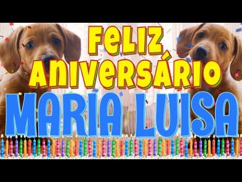 Feliz Aniversário Maria Luisa! (Cachorro Falando Engraçado) Parabéns Maria Luisa