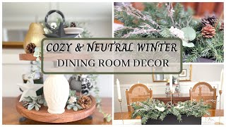 2022 WINTER DECORATE WITH ME | COZY & NEUTRAL WINTER DECOR IDEAS | DINING ROOM EDITION