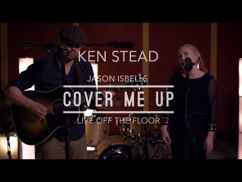 Cover me up - Jason Isbell Cover / Ken Stead-Live off the floor