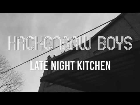 Hackensaw Boys - Late Night Kitchen (Official Video)