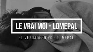 Le vrai moi - Lomepal (ESPAÑOL/FRANÇAIS)