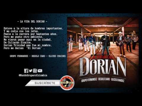 Grupo Fernandez Ft Regulo Caro Ft Ulices Chaidez - La Vida Del Dorian (Estreno 2017) Vídeo Oficial