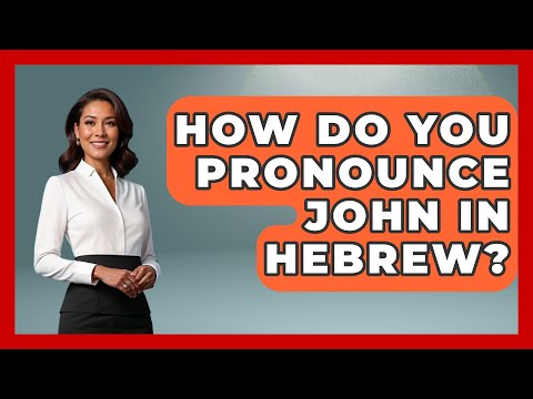 How Do You Pronounce John In Hebrew? - Jewish Teachings For All
