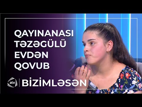 “Qayınanam iş görmədiyimə görə məni qovdu”