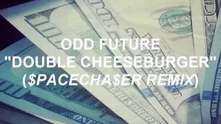 Odd Future - Double Cheeseburger (Spacechaser Remix)