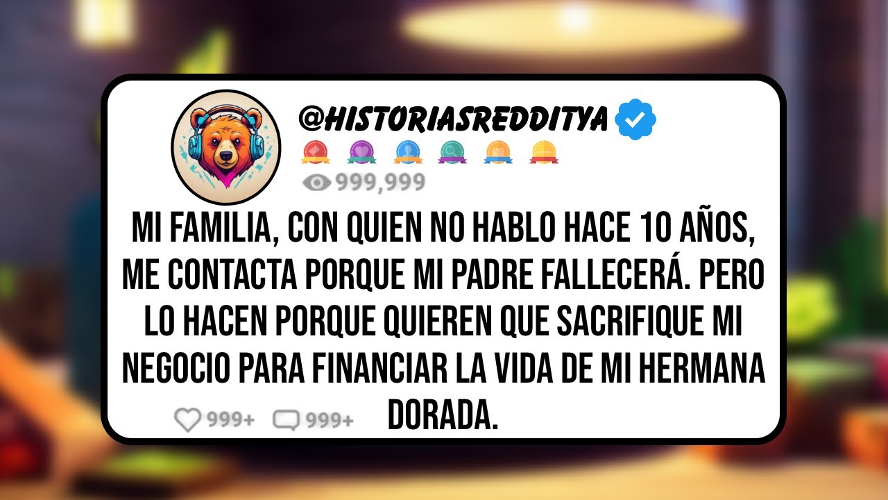 Mi FAMILIA, con Quien no Hablo hace 10 Años, me Contacta porque mi PADRE Fallecerá. Pero lo Hacen...