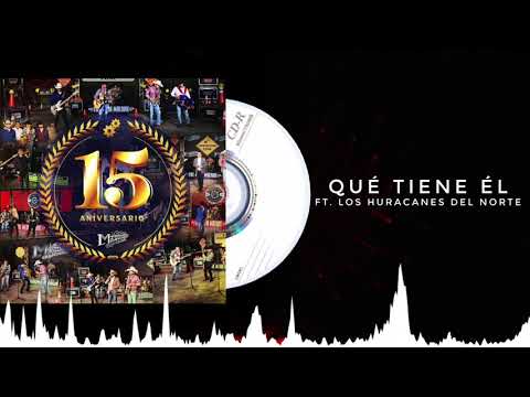 La Maquinaria Norteña, Los Huracanes Del Norte - Qué Tiene Él - 15 Aniversario (En Vivo)