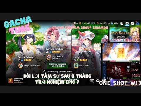 Gacha custom group summon và đôi lời tâm sự sau 8 tháng trải nghiệm Epic 7 để One Shot W13 #epic7