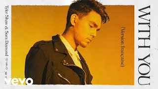 Tyler Shaw, Sara Diamond - With You (version française) (Official Audio)