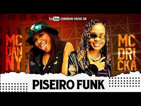 SELEÇÃO AS MELHORES MC DRICKA MC DANNY PISEIRO FUNK 2021