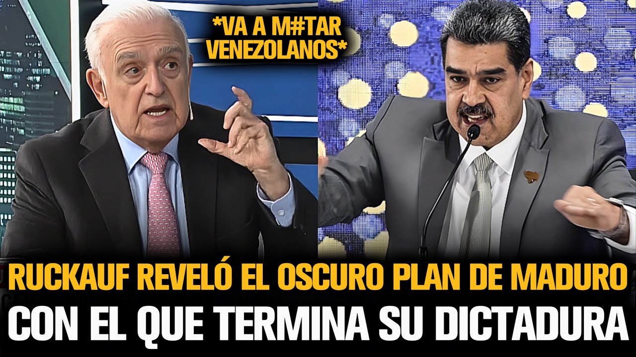 RUCKAUF REVELÓ EL OSCURO PLAN DE MADURO CON EL QUE TERMINA SU DICTADURA