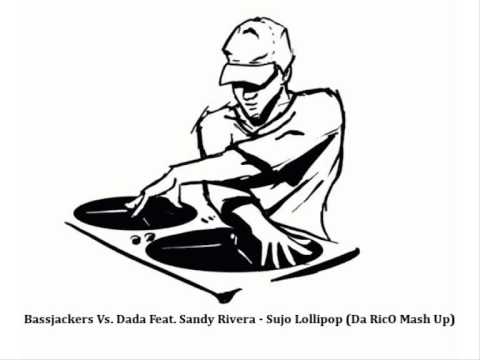 Bassjackers Vs. Dada Feat. Sandy Rivera - Sujo Lollipop (Da RicO Mash Up)
