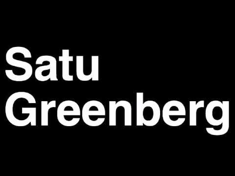 How to Pronounce Satu Greenberg