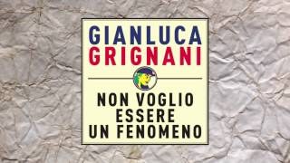 Gianluca Grignani - Non voglio essere un fenomeno