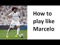 Marcelo - How to be a successful fullback