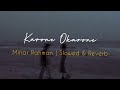 Karone Okarone(Slowed+Reverb) | Minar Rahman |  Reverbed Soul