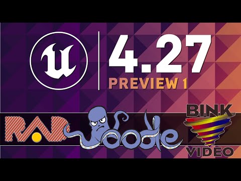 Unreal Engine 4.27 + Bink + Oodle + More UE4/5 News