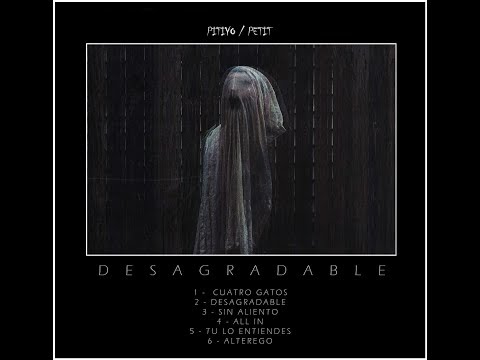 PITIYO Y PETIT | Desagradable [ÁLBUM COMPLETO]