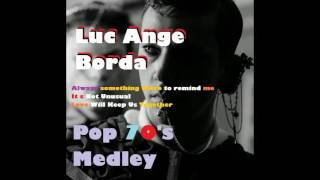 POP 70's MEDLEY Luc Ange BORDA