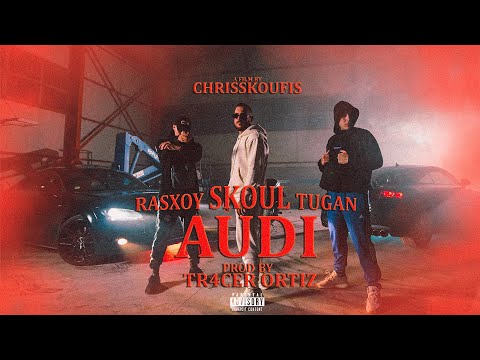 SKOUL X RASXOY X TUGAN - AUDI  (Official Music Video) [Prod by Tr4cer, Ortiz]