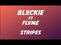 Blxckie Ft Flvme Stripes Lyrics