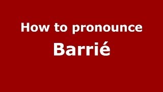 How to pronounce Barrié