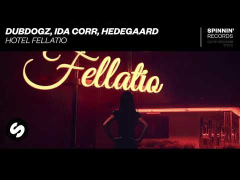Dubdogz, Ida Corr, Hedegaard - Hotel Fellatio [Spinnin Records]