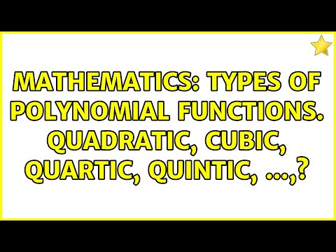 Mathematics: Types of polynomial functions. Quadratic, cubic, quartic, quintic, ...,?