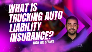 What Is Trucking Auto Liability Insurance
