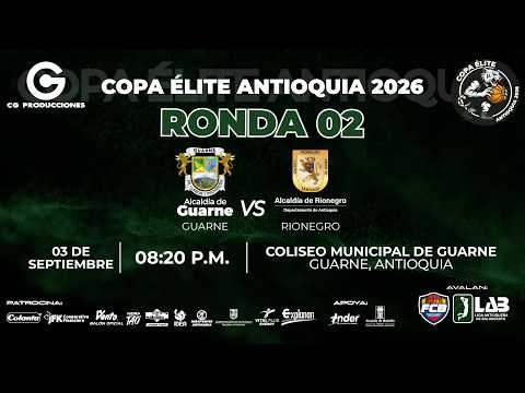 Guarne vs Rionegro - Juegos Ronda 02 #CopaEliteAntioquia 2026