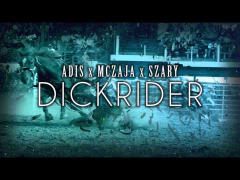 Adis x MCzaja x Szary -  Dickrider