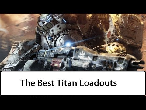 Titanfall | The Best Titan Loadouts