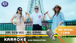 Download lagu KARAOKE - DJ REMIX BORU BATAK NAULI - Arul Gurning || Karaoke - No Vocal mp3
