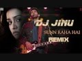 Sunn Raha Hai Na Tu  Remix -Aashiqui-2