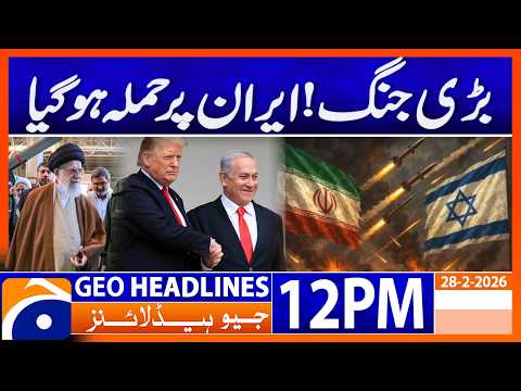 Major War Erupts: Israel & US Attack Iran | 12 PM Headlines Geo News (28 Feb 26)