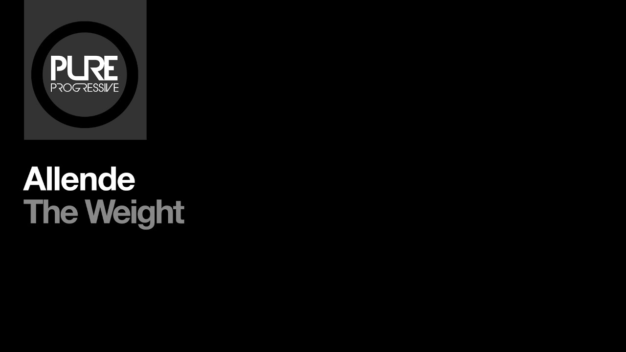 Allende – The Weight [Pure Progressive]