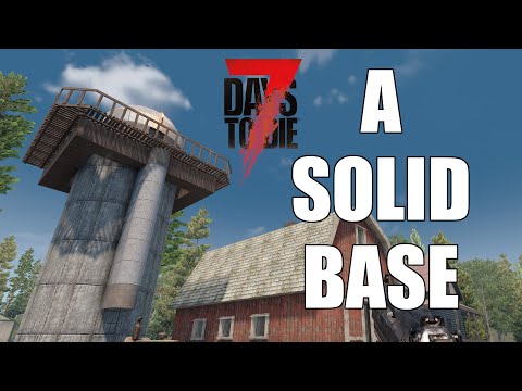 A Solid Base! Alpha 21 7 Days to Die Ep 4