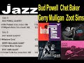 Bud Powell,Chet Baker,Gerry Mulligan,Zoot Sims .1956-58