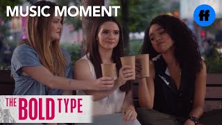 The Bold Type | Season 1, Episode 10 Music: Brooke Candy &amp; Sia-“Living Out Loud” | Freeform
