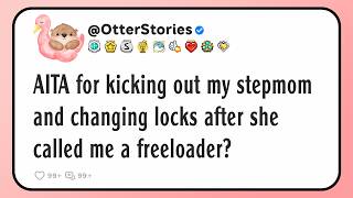 AITA for kicking out my stepmom and changing locks after she called me a freeloader?