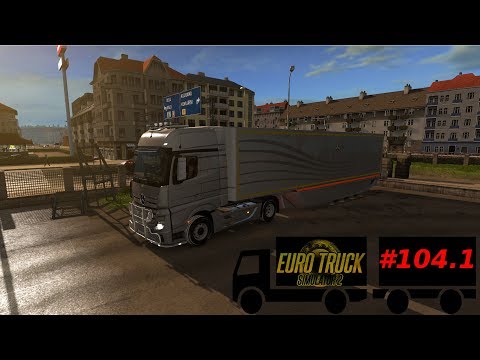 Lets Play - ETS2 - #104.1 - ProMods 2.40 - Merceds New Actros + AeroDynamic Trailer