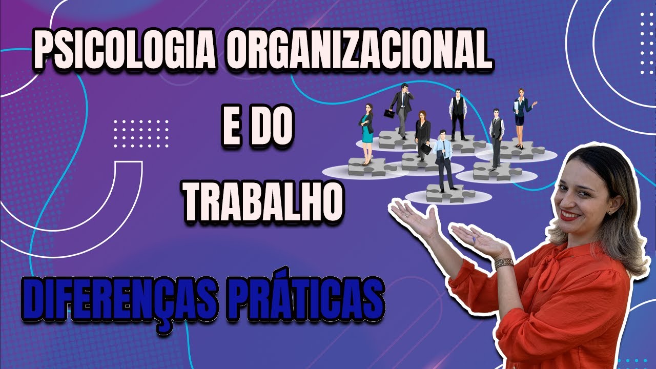 Você sabe o que é Psicologia Organizacional e do Trabalho? - Homenagem ao dia do Psicólogo 2020