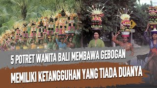 Download lagu 5 POTRET WANITA BALI MEMBAWA GEBOGAN mp3