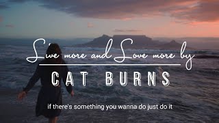 Live more and love more By Cat Burns TikTok Song I