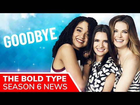 THE BOLD TYPE Season 6 Is NOT Happening as Jane, Sutton & Kat Say Farewell to Fans